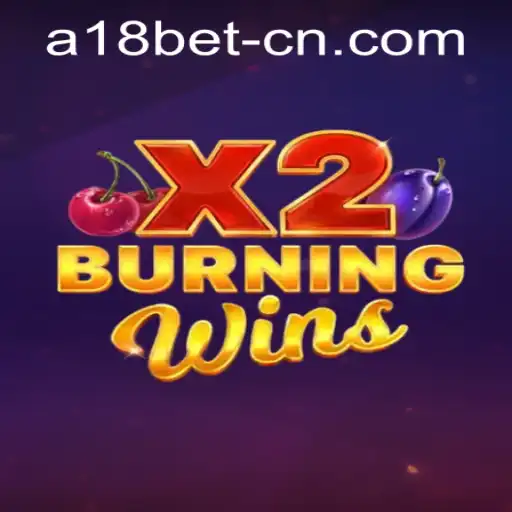 Exploring the Thrills of BurningWinsX2 and A18bet PH Login