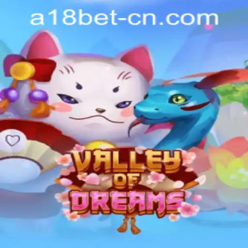 Discover the Mystical Realm of ValleyofDreams - A Journey into Adventure with a18bet PH Login